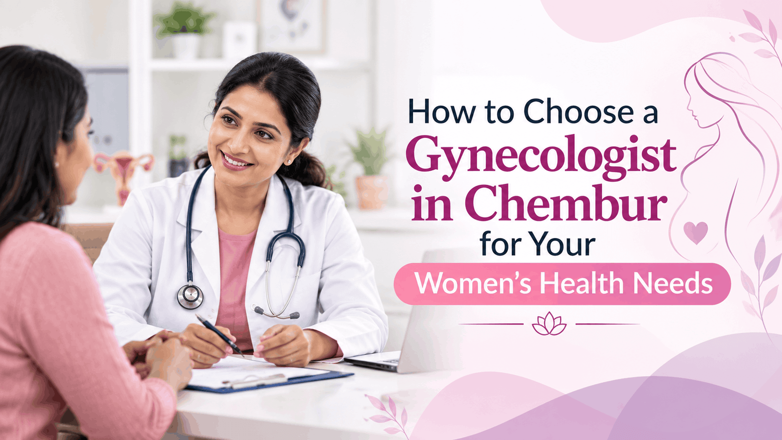 How to Choose a Gynecologist in Chembur for Your Women's Health Needs
